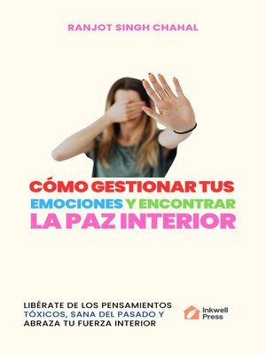 cover image of Cómo Gestionar Tus Emociones Y Encontrar La Paz Interior